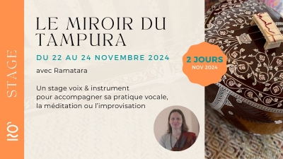 STAGE 2 JOURS : Le Miroir du Tampura : Voix & Instrument | Nov 2024